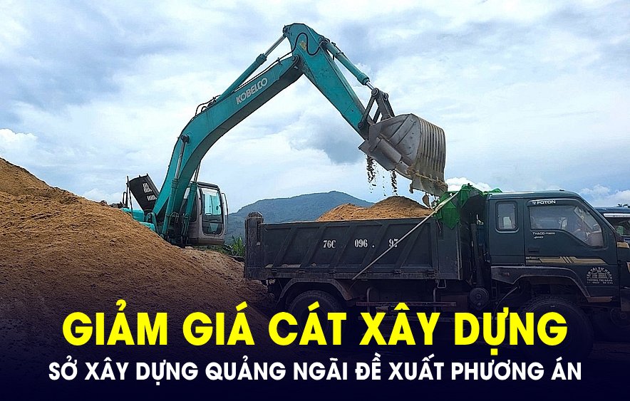 Sở Xây dựng tỉnh Quảng Ngãi đề xuất phương án giảm giá cát xây dựng