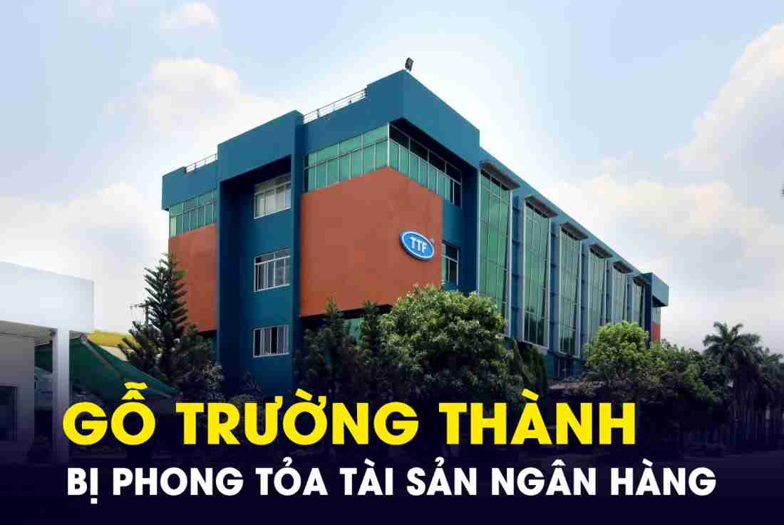 Bị phong tỏa tài khoản ngân hàng, “vua gỗ” Trường Thành một thời đang kinh doanh ra sao?