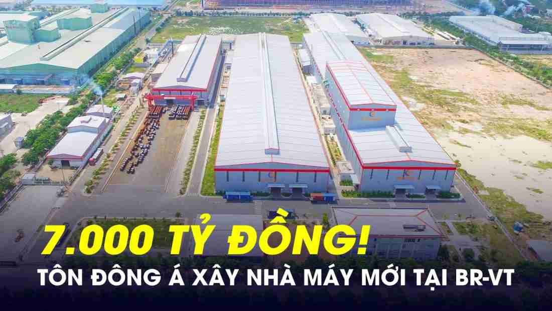 Xây nhà máy 7.000 tỷ tại địa phương sắp lên thành phố của Bà Rịa - Vũng Tàu, Tôn Đông Á vừa có động thái mới