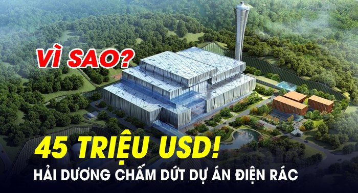 “Khai tử” dự án xử lý rác thải, phát điện vốn đầu tư 45 triệu USD tại Hải Dương