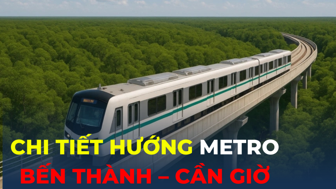 Metro Bến Thành – Cần Giờ chạy hướng nào?