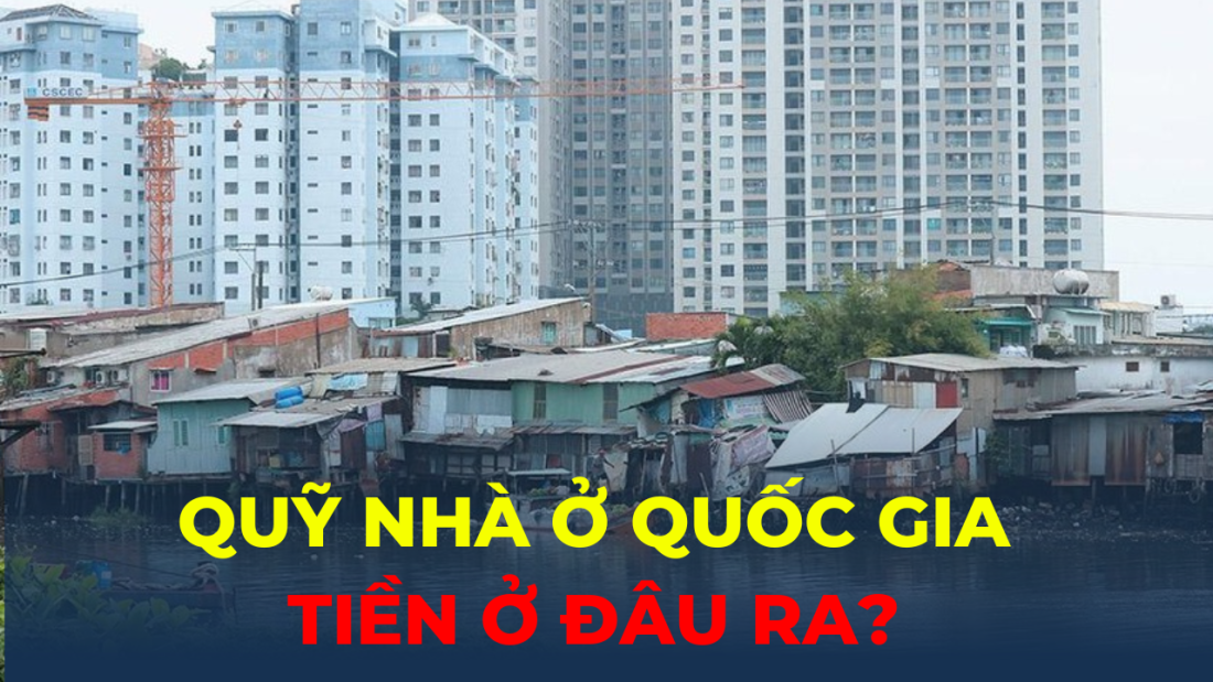Quỹ nhà ở quốc gia – Tiền ở đâu ra?