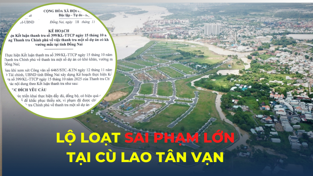 Lộ loạt sai phạm lớn tại dự án Cù lao Tân Vạn – Đồng Nai xử lý nghiêm, chuyển hồ sơ sang công an nếu dấu hiệu tội phạm