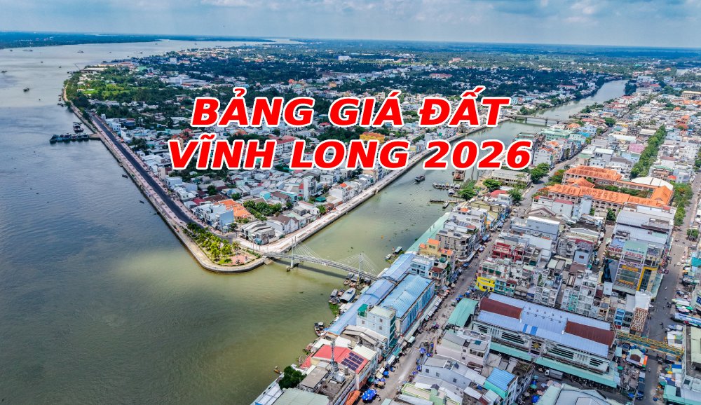 Thông tin mới nhất về bảng giá đất Vĩnh Long 2026