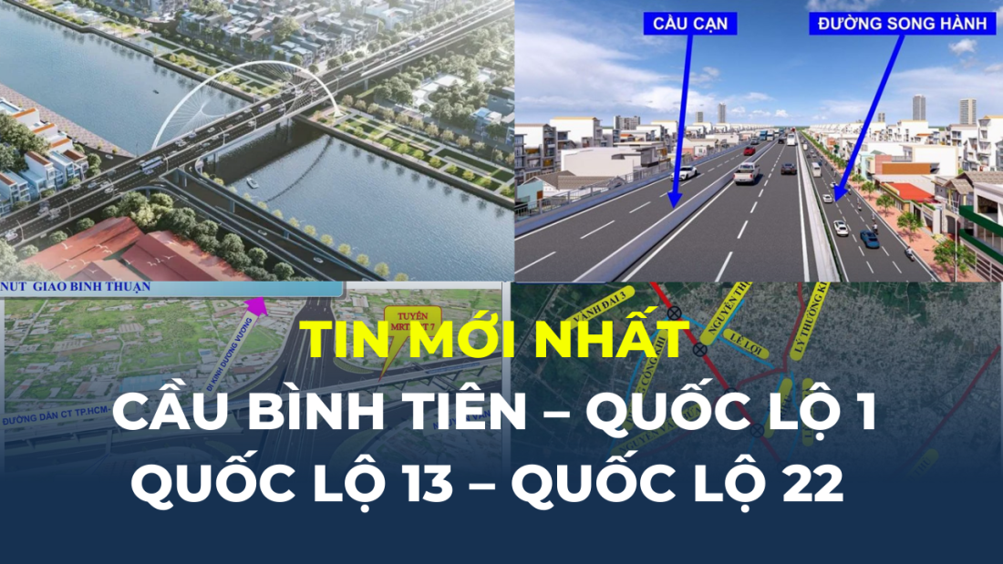 Tin mới nhất về loạt dự án cầu Bình Tiên – Quốc lộ 1 – Quốc lộ 13 – Quốc lộ 22